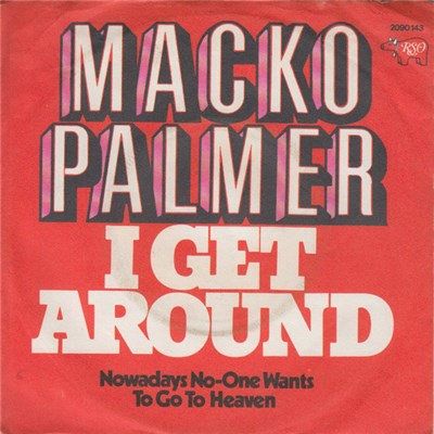 Macko Palmer - I Get Around / Nowadays No-One Wants To Go To Heaven download mp3 flac