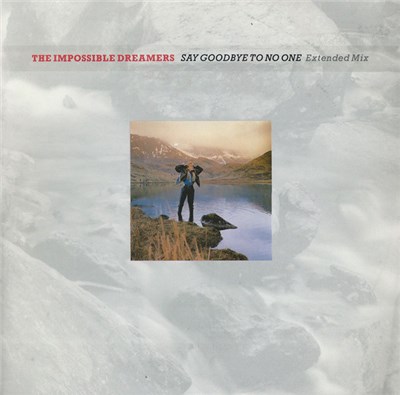 The Impossible Dreamers - Say Goodbye To No One (Extended Mix) download mp3 flac