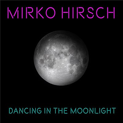 Mirko Hirsch - Dancing In The Moonlight download mp3 flac