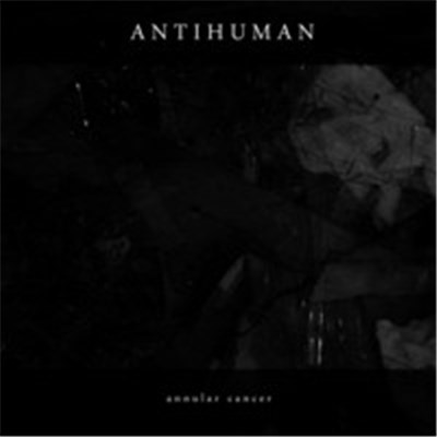 Antihuman - Annular Cancer download mp3 flac