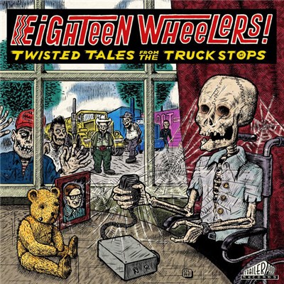 Various - Eighteen Wheelers: Twisted Tales From The Truck Stops download mp3 flac
