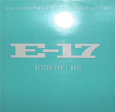E-17 - Betcha Can't Wait download mp3 flac
