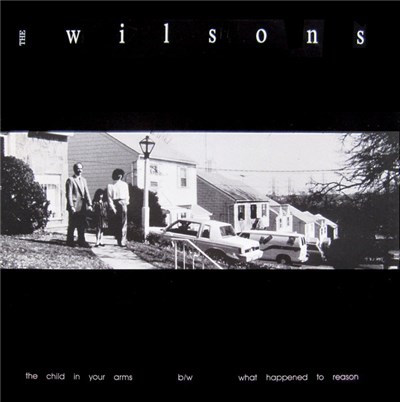 The Wilsons - The Child In Your Arms / What Happened To Reason download mp3 flac