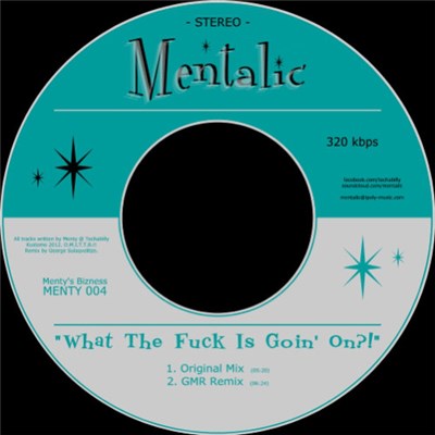 Mentalic - What The Fuck Is Goin' On?! download mp3 flac