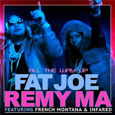 Fat Joe & Remy Ma Featuring French Montana & Infared - All The Way Up download mp3 flac