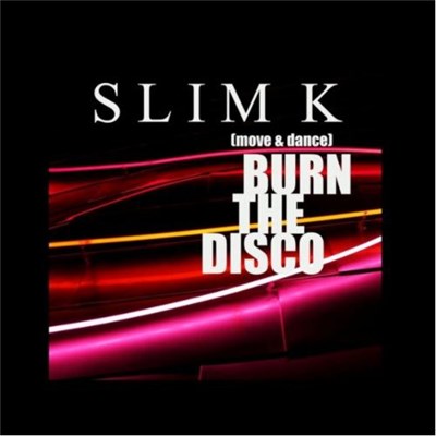 Slim K - Burn The Disco download mp3 flac