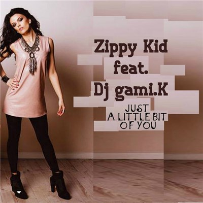 Zippy Kid Featuring Dj Gami.K - Just a Little Bit of You download mp3 flac