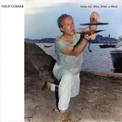 Philip Corner - Italian Air: Wind, Water & Metal download mp3 flac