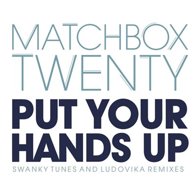 Matchbox Twenty - Put Your Hands Up (Remixes) download mp3 flac