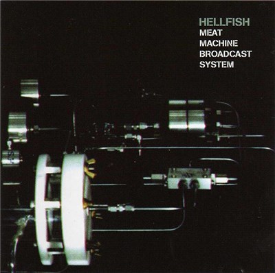 Hellfish - Meat Machine Broadcast System download mp3 flac