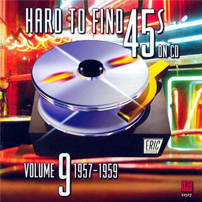 Various - Hard To Find 45s On CD Volume 9: 1957 - 1959 download mp3 flac