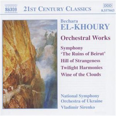 Bechara El-Khoury - Vladimir Sirenko, National Symphony Orchestra Of Ukraine - Orchestral Works: Symphony "The Ruins of Beirut", HIll of Strangeness, Twilight Harmonies, Wine of the Clouds download mp3 flac