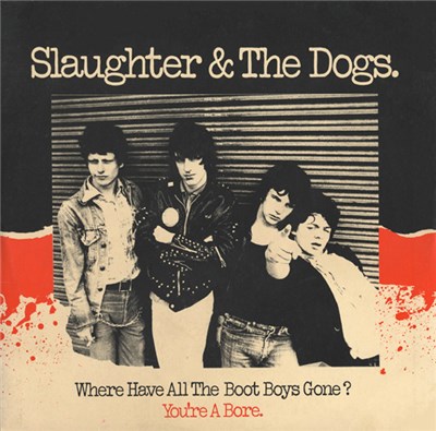 Slaughter & The Dogs - Where Have All The Boot Boys Gone? / You're A Bore download mp3 flac