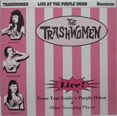 The Trashwomen - Live! From Tom Guido's Purple Onion & Other Swinging Places download mp3 flac