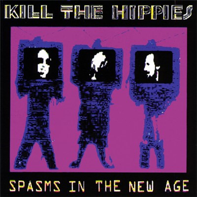 Kill The Hippies - Spasms In The New Age download mp3 flac