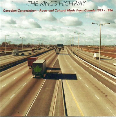 Various - The Kings Highway - Canadian Canneckshan - Roots And Cultural Music From Canada 1975 -1986 download mp3 flac