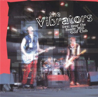 The Vibrators - Live: Near The Seedy Mill Golf Club download mp3 flac