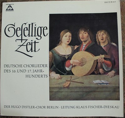 Hugo Distler-Chor Berlin, Klaus Fischer-Dieskau - Gesellige Zeit: Deutsche Chorlieder Des 16. Und 17. Jahrhunderts download mp3 flac