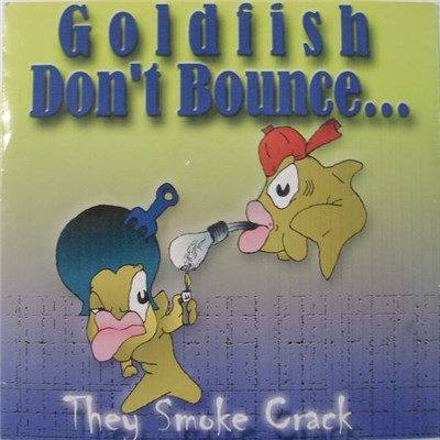 Goldfish Don't Bounce - They Smoke Crack download mp3 flac