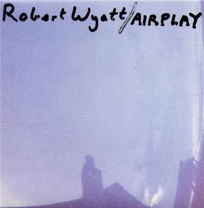 Robert Wyatt - Airplay download mp3 flac