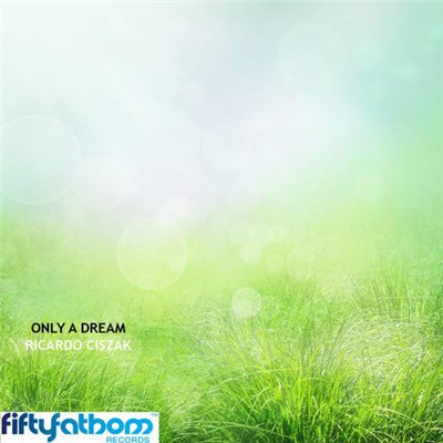 Ricardo Ciszak - Only A Dream download mp3 flac