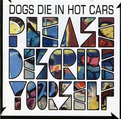 Dogs Die In Hot Cars - Please Describe Yourself download mp3 flac