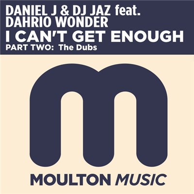 Daniel J & DJ Jaz Featuring Dahrio Wonder - I Can't Get Enough - Part Two: The Dubs download mp3 flac