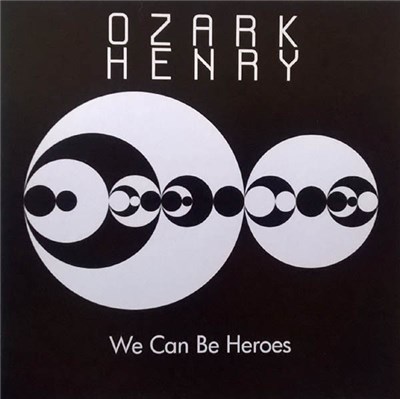 Ozark Henry - We Can Be Heroes download mp3 flac