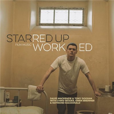David MacKenzie & Tony Doogan With Chris Geddes, Ewen Bremner & Raymond MacDonald - Starred Up Film Music Reworked download mp3 flac