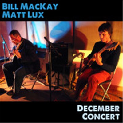 Bill MacKay - Bill MacKay & Matt Lux - December Concert download mp3 flac