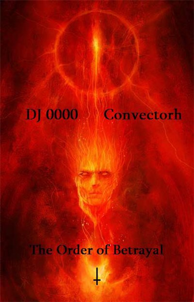 DJ 0000, Convectorh - The Order Of Betrayal download mp3 flac