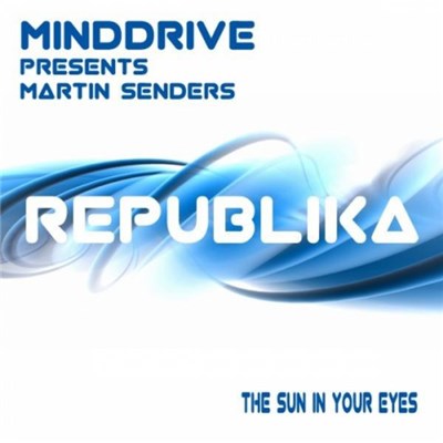 Minddrive Presents Martin Senders - The Sun In Your Eyes download mp3 flac