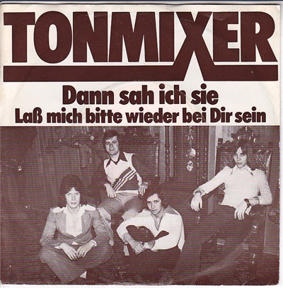 Tonmixer - Dann Sah Ich Sie/Lass Mich Bitte Wieder Bei Dir Sein download mp3 flac