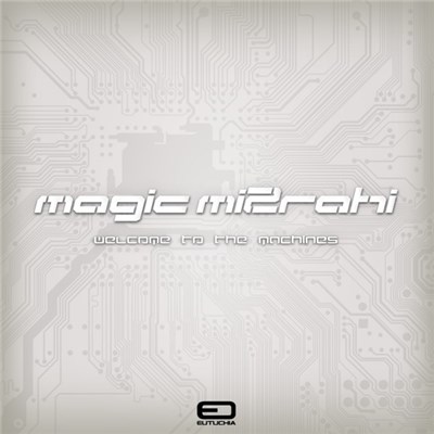 Magic Mizrahi - Welcome To The Machines download mp3 flac