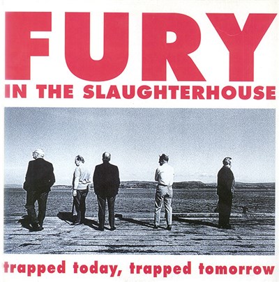 Fury In The Slaughterhouse - Trapped Today, Trapped Tomorrow download mp3 flac