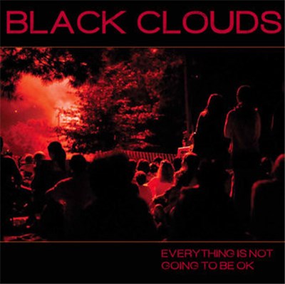 Black Clouds - Everything Is Not Going To Be OK download mp3 flac