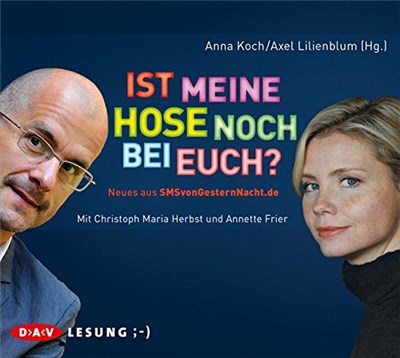 Christoph Maria Herbst, Annette Frier, Anna Koch , Axel Lilienblum - Ist Meine Hose Noch bei Euch? (Neues Aus SMSvonGesternNacht.de) download mp3 flac