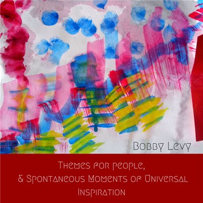 Bobby Levy - Themes for People and Spontaneous Moments of Universal Inspiration download mp3 flac