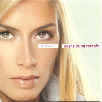 Roser - Dueña De Mi Corazón download mp3 flac