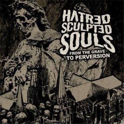 Hatred Sculpted Souls - From the Grave to Perversion download mp3 flac