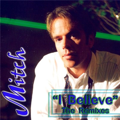 Mitch - I Believe (The Remixes) download mp3 flac