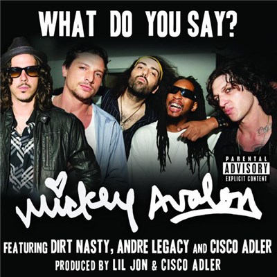 Mickey Avalon featuring Dirt Nasty, Andre Legacy and Cisco Adler - What Do You Say? download mp3 flac