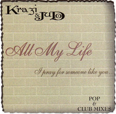 Krazi & Judo - All My Life (I Pray For Someone Like You...) download mp3 flac