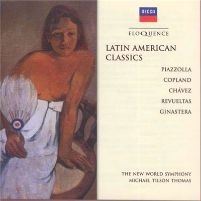 Piazzolla, Copland, Chávez, Revueltas, Ginastera, New World Symphony Orchestra, Michael Tilson Thomas - Latin American Classics download mp3 flac