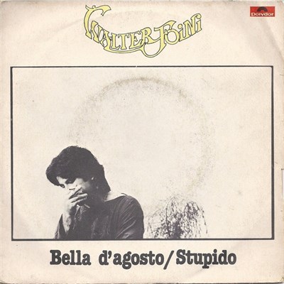 Walter Foini - Bella D'Agosto / Stupido download mp3 flac