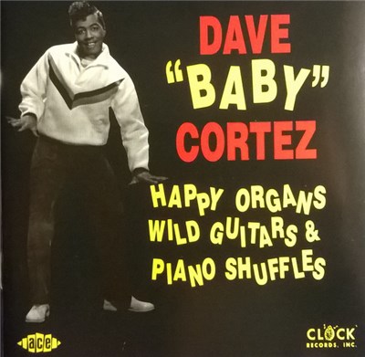 Dave "Baby" Cortez - Happy Organs, Wild Guitars & Piano Shuffles download mp3 flac