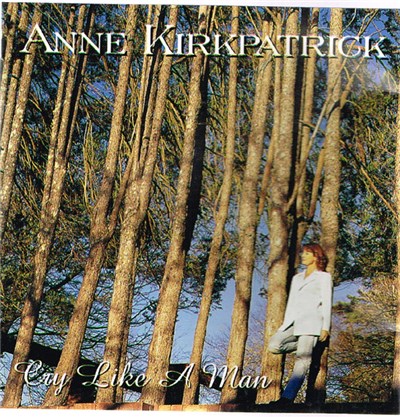 Anne Kirkpatrick - Cry Like A Man download mp3 flac