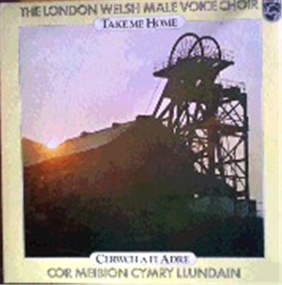 The London Welsh Male Voice Choir - Take Me Home/Cerwch A Fi Adre download mp3 flac