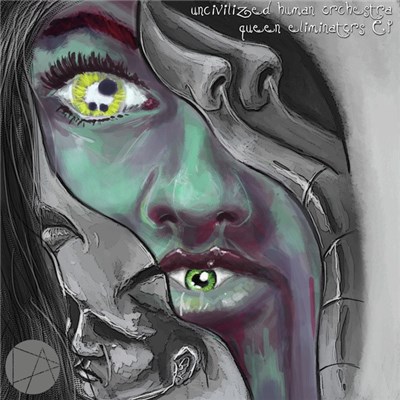 Uncivilized Human Orchestra - Queen Eliminators EP download mp3 flac