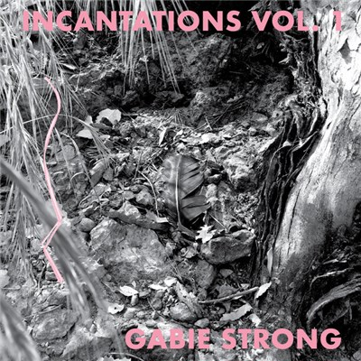 Gabie Strong - Incantations Vol. 1 download mp3 flac